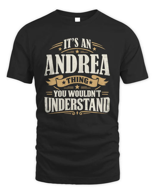 ANDREA P08 TH51 - Personalized “It’s a/an [NAME] Thing – You Wouldn’t Understand” Shirt
