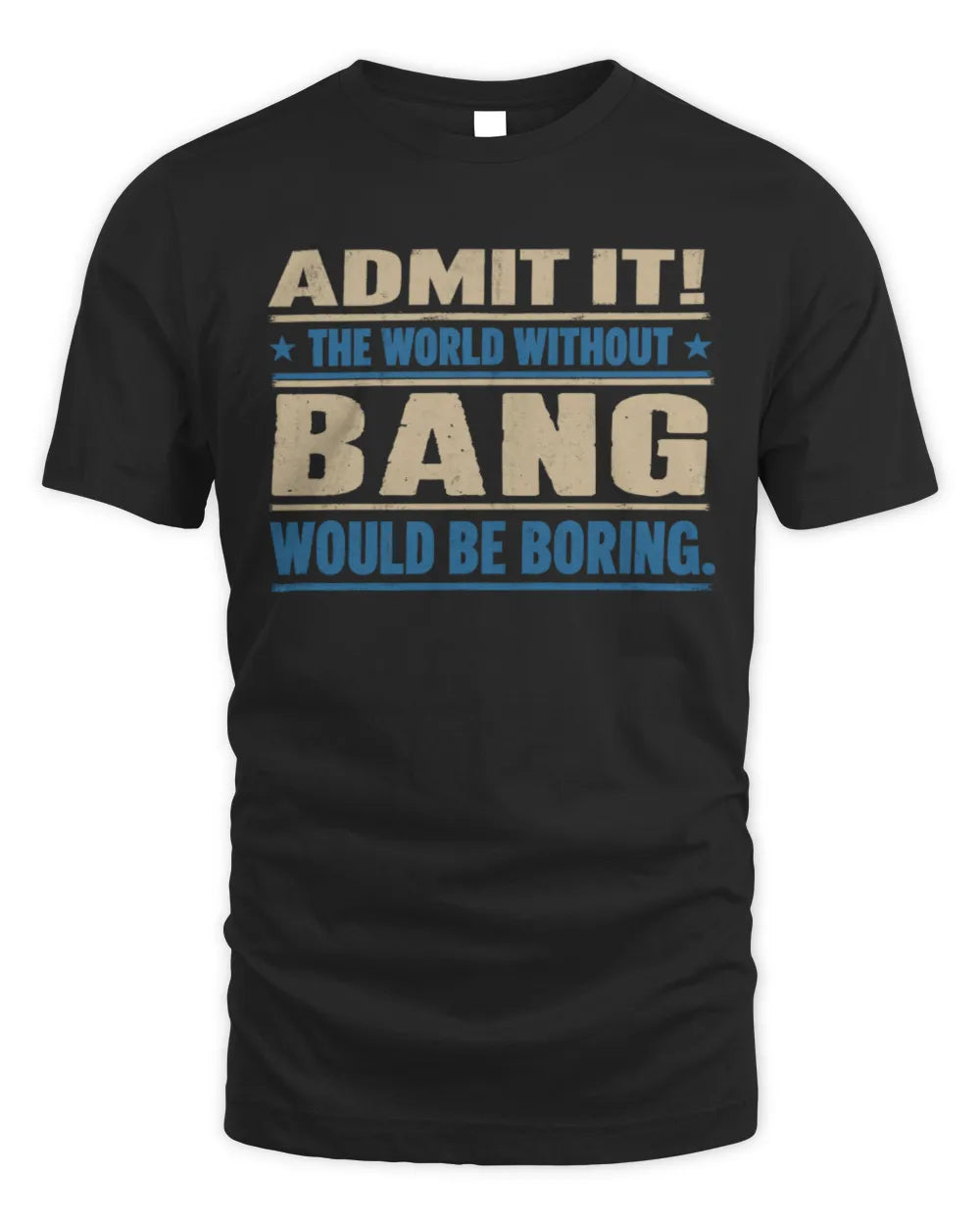 BANG TP68-K2-968 – Personalized Funny Quote Apparel “The World Without NAME Would Be Boring” - Unisex Standard T-Shirt - Black