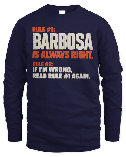BARBOSA NP1-H006 
Always Right Personalized Name T-Shirt – Funny Custom Name Shirt - Men's Long Sleeved T-Shirt - Navy