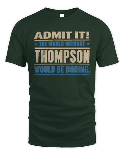 THOMPSON TP68-K2-968 – Personalized Funny Quote Apparel “The World Without NAME Would Be Boring” - Unisex Standard T-Shirt - Forest Green