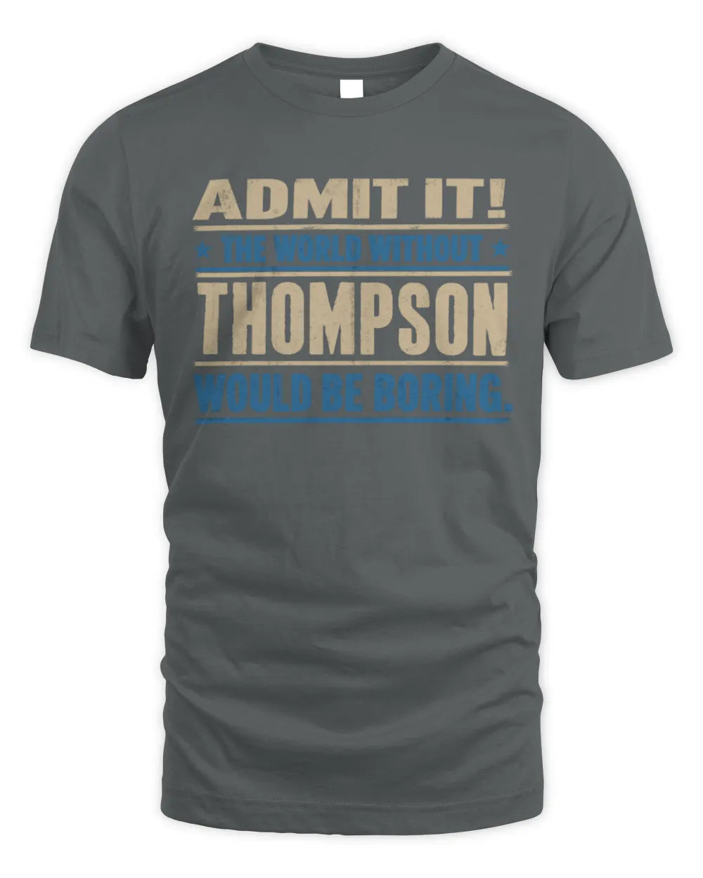 THOMPSON TP68-K2-968 – Personalized Funny Quote Apparel “The World Without NAME Would Be Boring” - Unisex Standard T-Shirt - Charcoal