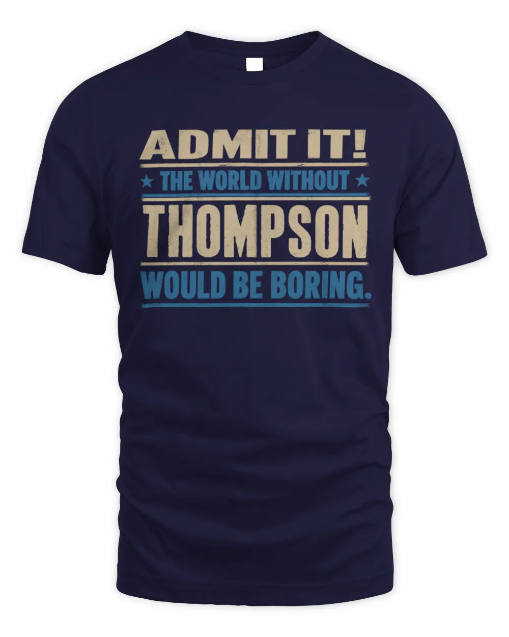 THOMPSON TP68-K2-968 – Personalized Funny Quote Apparel “The World Without NAME Would Be Boring” - Unisex Standard T-Shirt - Navy