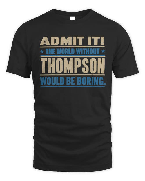 THOMPSON TP68-K2-968 – Personalized Funny Quote Apparel “The World Without NAME Would Be Boring” - Unisex Standard T-Shirt - Black