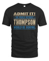 THOMPSON TP68-K2-968 – Personalized Funny Quote Apparel “The World Without NAME Would Be Boring”