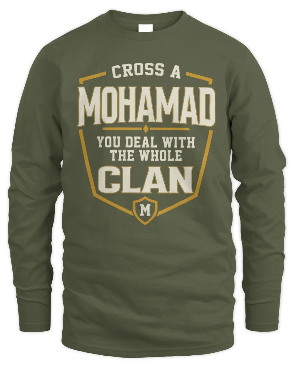 MOHAMAD NT1-K008 Cross A/An NAME, You Deal With the Whole Clan | Personalized Vintage T-Shirt - Men's Long Sleeved T-Shirt - Military Green