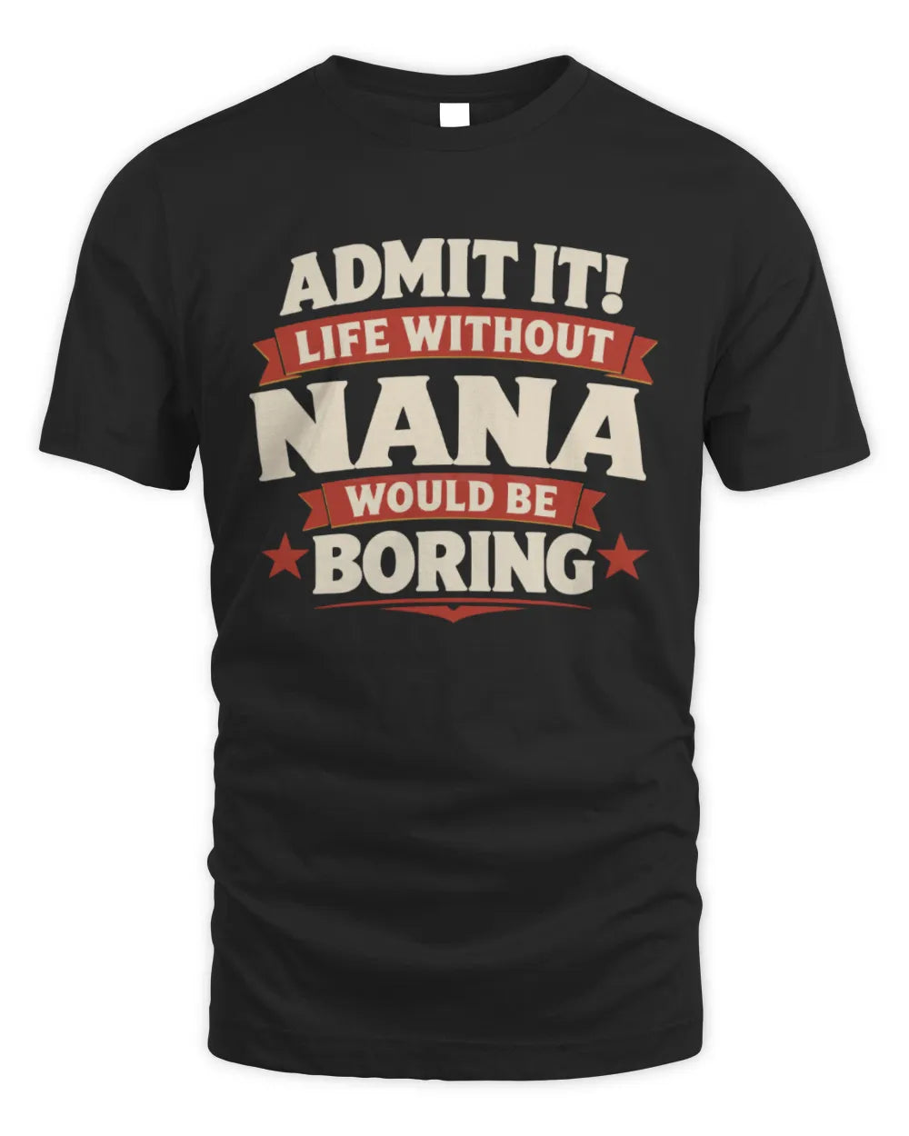 NANA P4 KT003 Personalized Funny Quote Apparel “Life Without NAME Would Be Boring” - Unisex Standard T-Shirt - Black