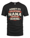 NANA P4 KT003 Personalized Funny Quote Apparel “Life Without NAME Would Be Boring”