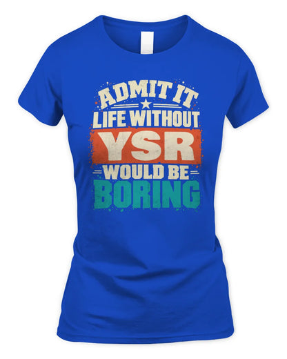 YSR P02-TH11-226 Personalized Admit It Life Without [Name] Would Be Boring T-Shirt - Custom Name Funny Gift - Women's Standard T-Shirt - Royal