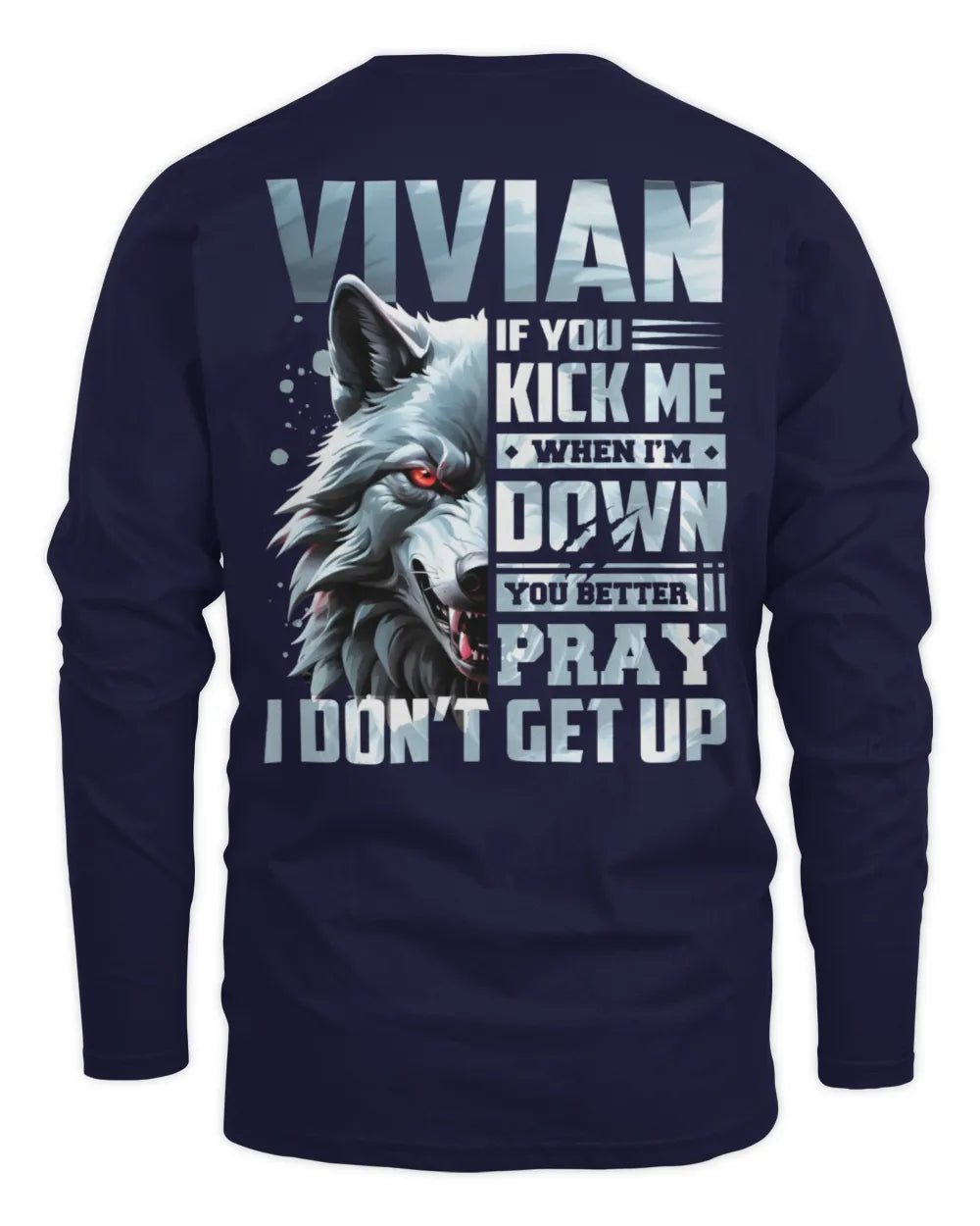 VIVIAN AP62-K4-666 - Personalized Fierce Wolf Quote Apparel “If You Kick Me When I’m Down, You Better Pray I Don’t Get Up” - Men's Long Sleeved T-Shirt - Navy