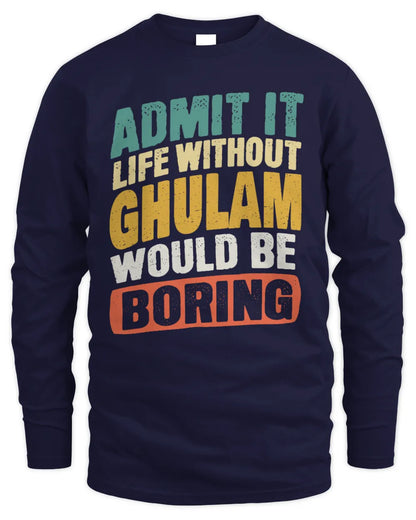 GHULAM TP88-K4-229
Personalized Funny Quote Apparel “Life Without NAME Would Be Boring” - Men's Long Sleeved T-Shirt - Navy