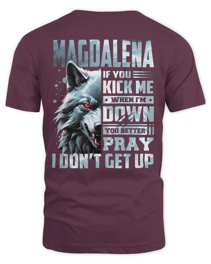 MAGDALENA AP62-K4-666 - Personalized Fierce Wolf Quote Apparel “If You Kick Me When I’m Down, You Better Pray I Don’t Get Up” - Unisex Standard T-Shirt - Maroon