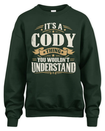 CODY P08 TH51 - Personalized “It’s a/an [NAME] Thing – You Wouldn’t Understand” Shirt - Unisex Sweatshirt - Forest Green