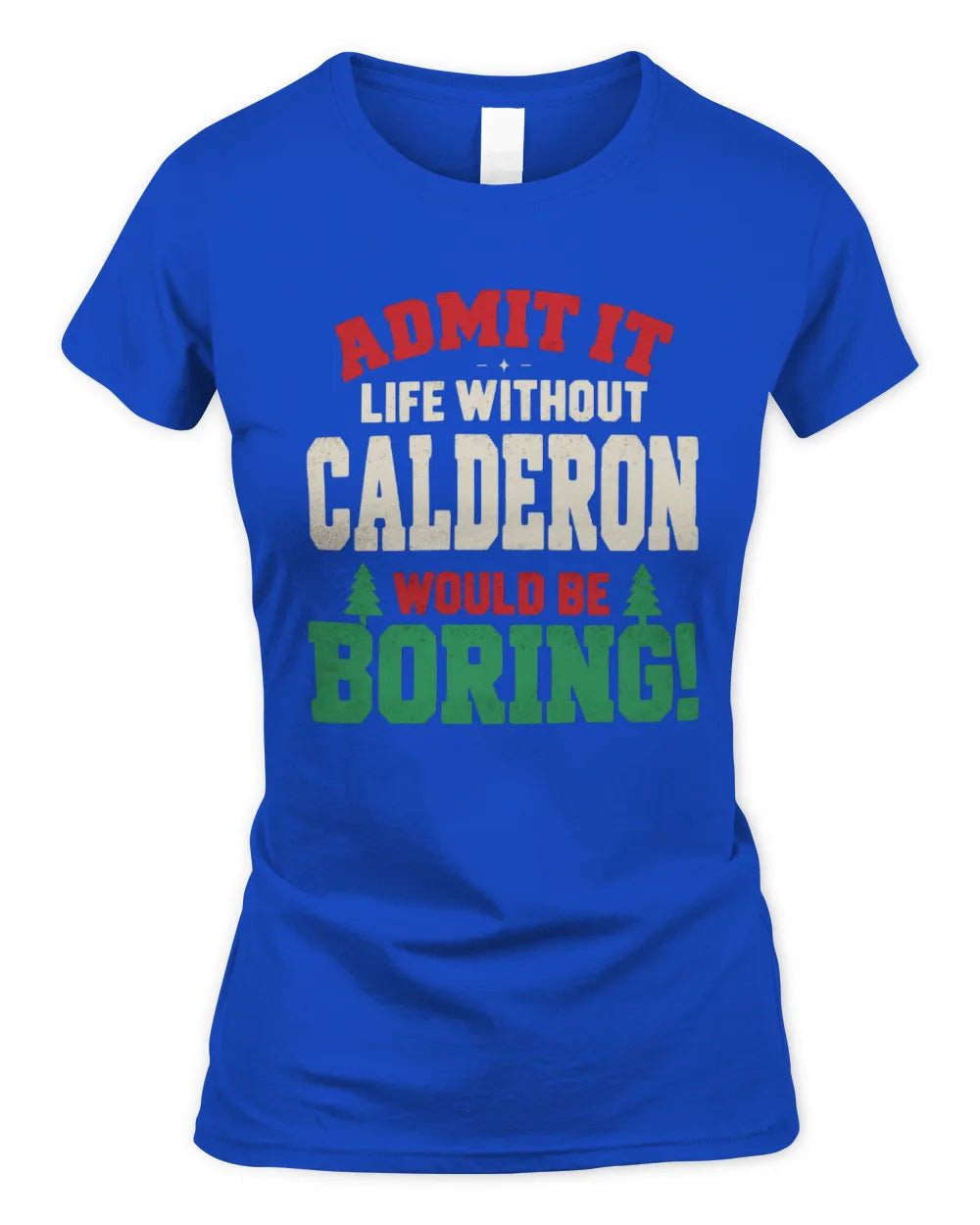 CALDERON P5 TH08 Christmas T-Shirt – “Life Without NAME Would Be Boring” - Women's Standard T-Shirt - Royal