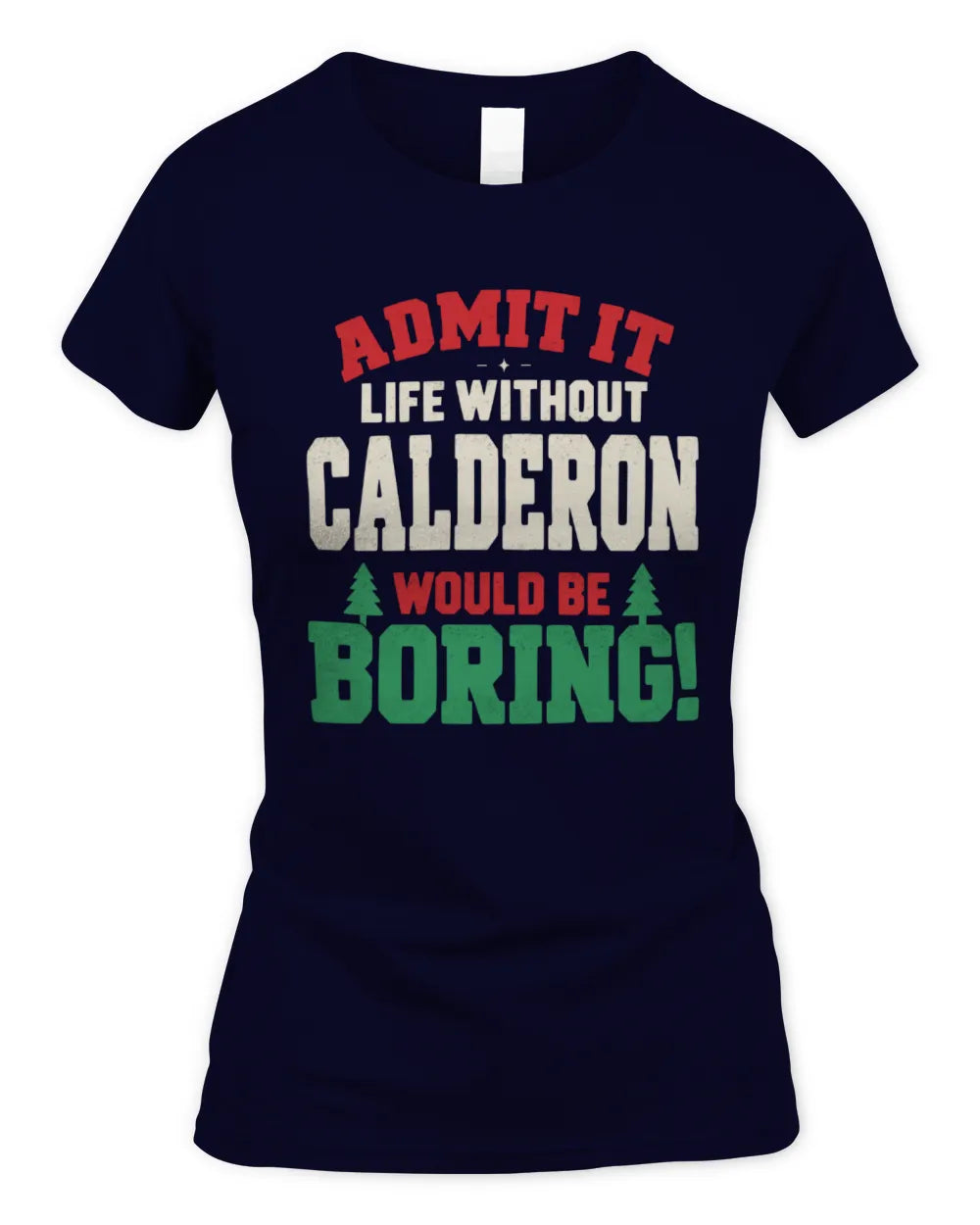 CALDERON P5 TH08 Christmas T-Shirt – “Life Without NAME Would Be Boring” - Women's Standard T-Shirt - Navy