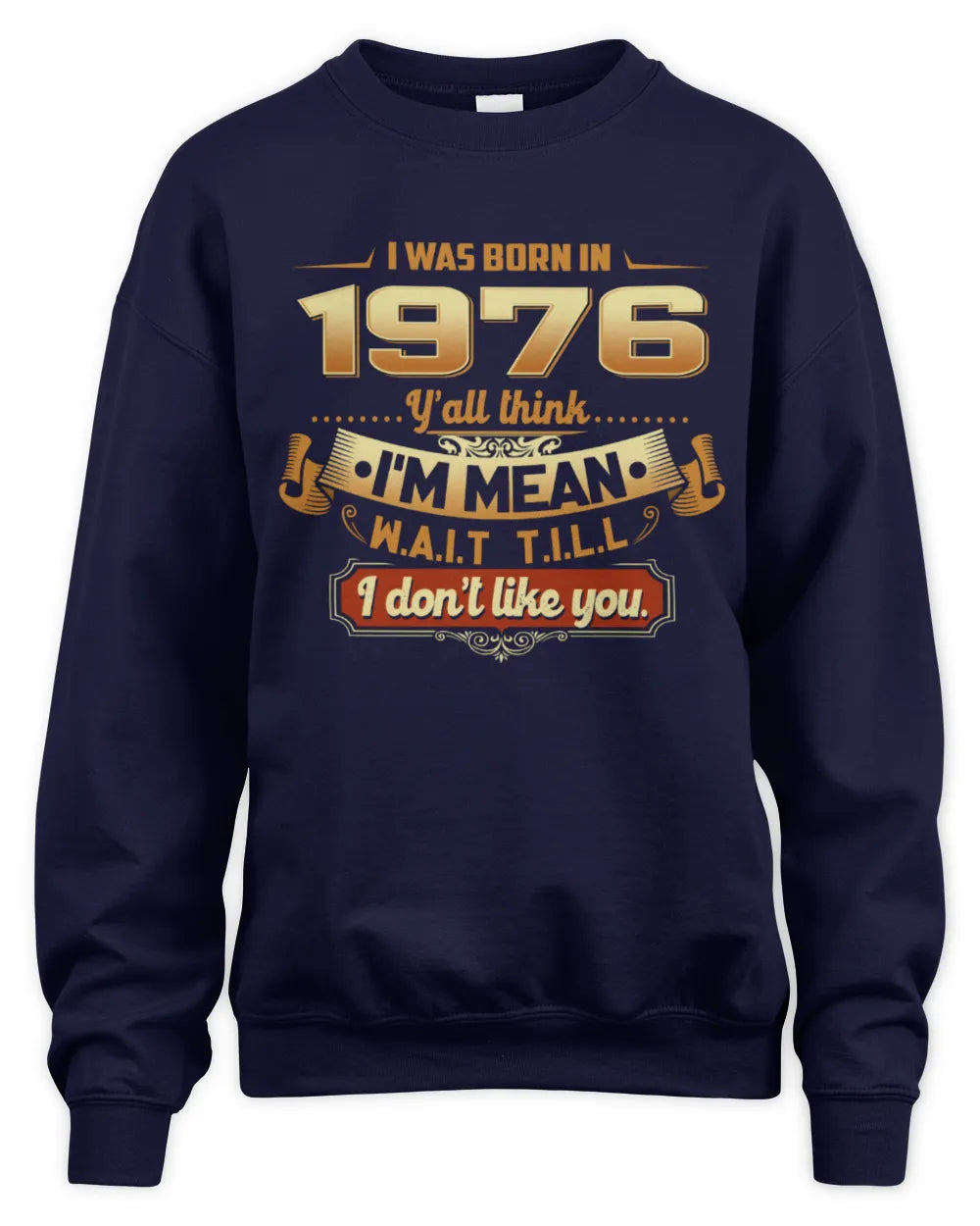 1976 HH89-K2 – Funny Birth Year Attitude Quote T-Shirt - Unisex Sweatshirt - Navy