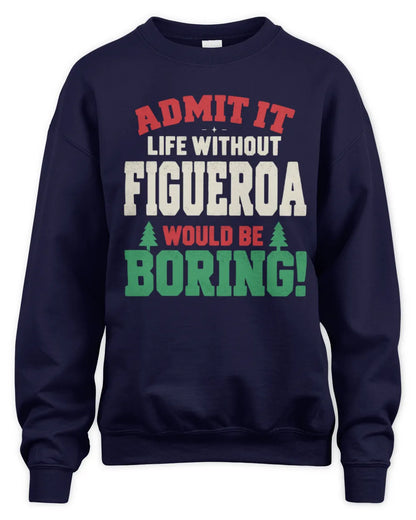 FIGUEROA P5 TH08 Christmas T-Shirt – “Life Without NAME Would Be Boring” - Unisex Sweatshirt - Navy