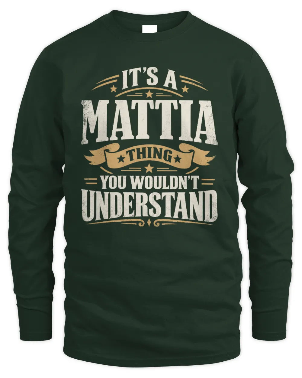 MATTIA P08 TH51 - Personalized “It’s a/an [NAME] Thing – You Wouldn’t Understand” Shirt - Men's Long Sleeved T-Shirt - Forest Green