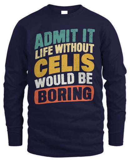 CELIS TP88-K4-229
Personalized Funny Quote Apparel “Life Without NAME Would Be Boring” - Men's Long Sleeved T-Shirt - Navy