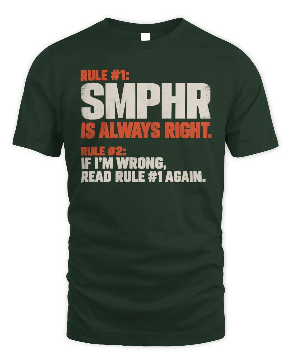 SMPHR NP1-H006 
Always Right Personalized Name T-Shirt – Funny Custom Name Shirt - Unisex Standard T-Shirt - Forest Green