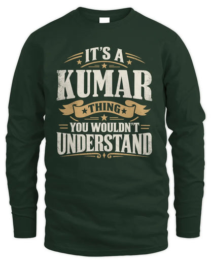 KUMAR P08 TH51 - Personalized “It’s a/an [NAME] Thing – You Wouldn’t Understand” Shirt - Men's Long Sleeved T-Shirt - Forest Green