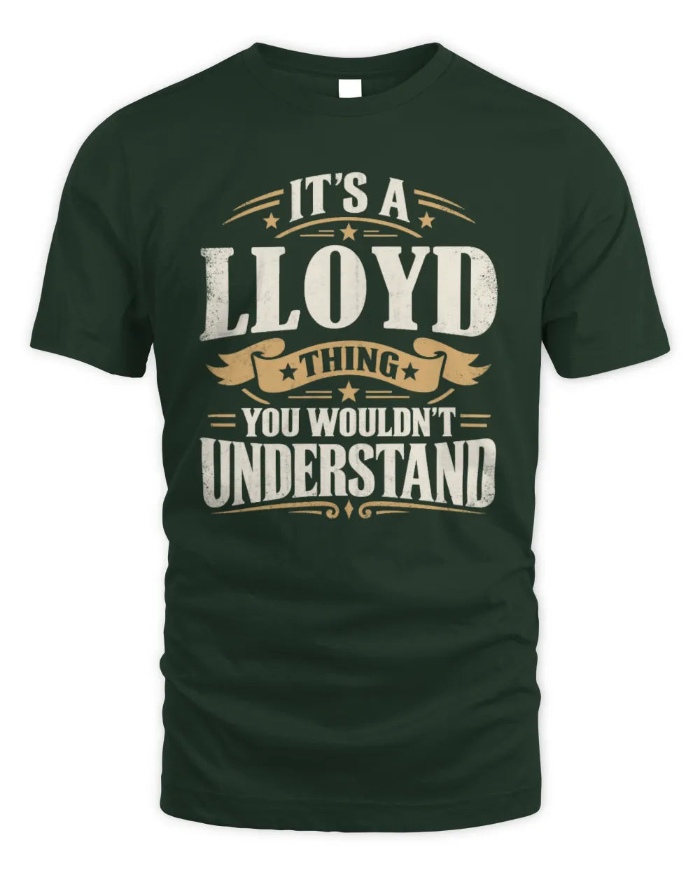 LLOYD P08 TH51 - Personalized “It’s a/an [NAME] Thing – You Wouldn’t Understand” Shirt - Unisex Standard T-Shirt - Forest Green