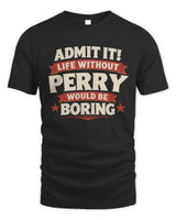 PERRY P4 KT003 Personalized Funny Quote Apparel “Life Without NAME Would Be Boring” - Unisex Standard T-Shirt - Black