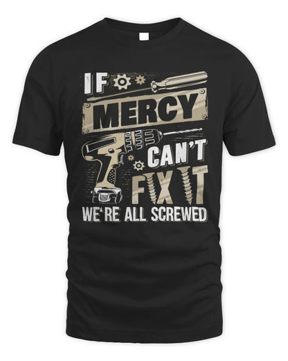 MERCY TX03 P02 - Personalized Handyman Mechanic Shirt “If NAME Can’t Fix It, We’re All Screwed” - Unisex Standard T-Shirt - Black