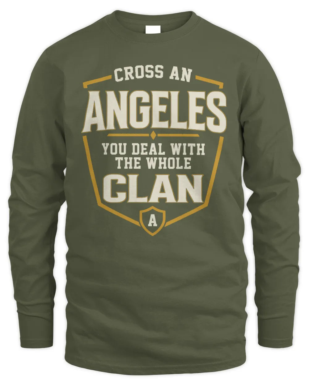 ANGELES NT1-K008 Cross A/An NAME, You Deal With the Whole Clan | Personalized Vintage T-Shirt - Men's Long Sleeved T-Shirt - Military Green
