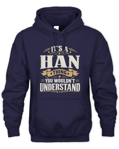 HAN P08 TH51 - Personalized “It’s a/an [NAME] Thing – You Wouldn’t Understand” Shirt - Unisex Hoodie - Navy