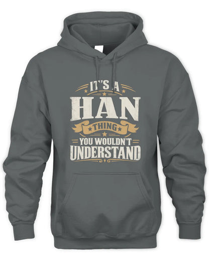 HAN P08 TH51 - Personalized “It’s a/an [NAME] Thing – You Wouldn’t Understand” Shirt - Unisex Hoodie - Charcoal