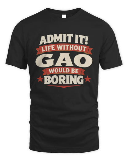 GAO P4 KT003 Personalized Funny Quote Apparel “Life Without NAME Would Be Boring” - Unisex Standard T-Shirt - Black