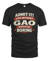 GAO P4 KT003 Personalized Funny Quote Apparel “Life Without NAME Would Be Boring”