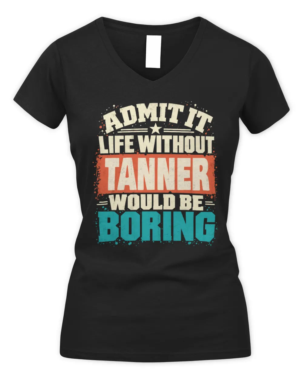 TANNER P02-TH11-226 Personalized Admit It Life Without [Name] Would Be Boring T-Shirt - Custom Name Funny Gift - Women's V-Neck T-Shirt - Black