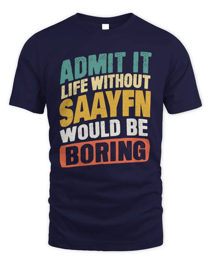 SAAYFN TP88-K4-229
Personalized Funny Quote Apparel “Life Without NAME Would Be Boring” - Unisex Standard T-Shirt - Navy