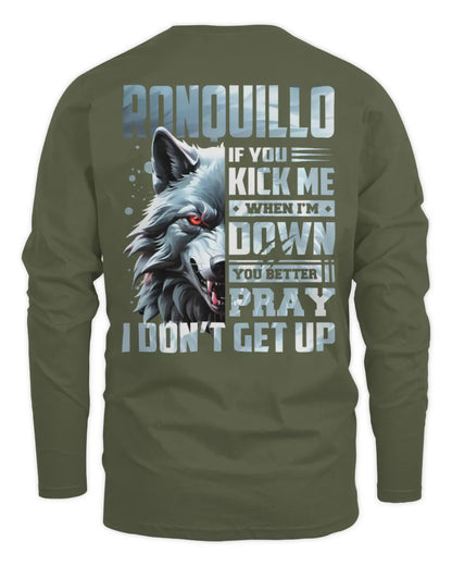 RONQUILLO AP62-K4-666 - Personalized Fierce Wolf Quote Apparel “If You Kick Me When I’m Down, You Better Pray I Don’t Get Up” - Men's Long Sleeved T-Shirt - Military Green