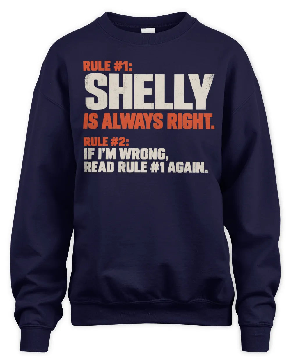 SHELLY NP1-H006 
Always Right Personalized Name T-Shirt – Funny Custom Name Shirt - Unisex Sweatshirt - Navy