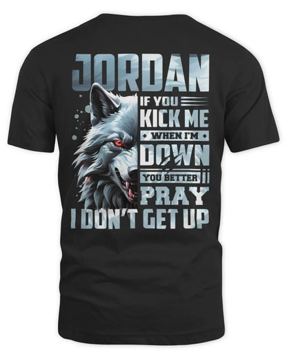 JORDAN AP62-K4-666 - Personalized Fierce Wolf Quote Apparel “If You Kick Me When I’m Down, You Better Pray I Don’t Get Up” - Unisex Standard T-Shirt - Black