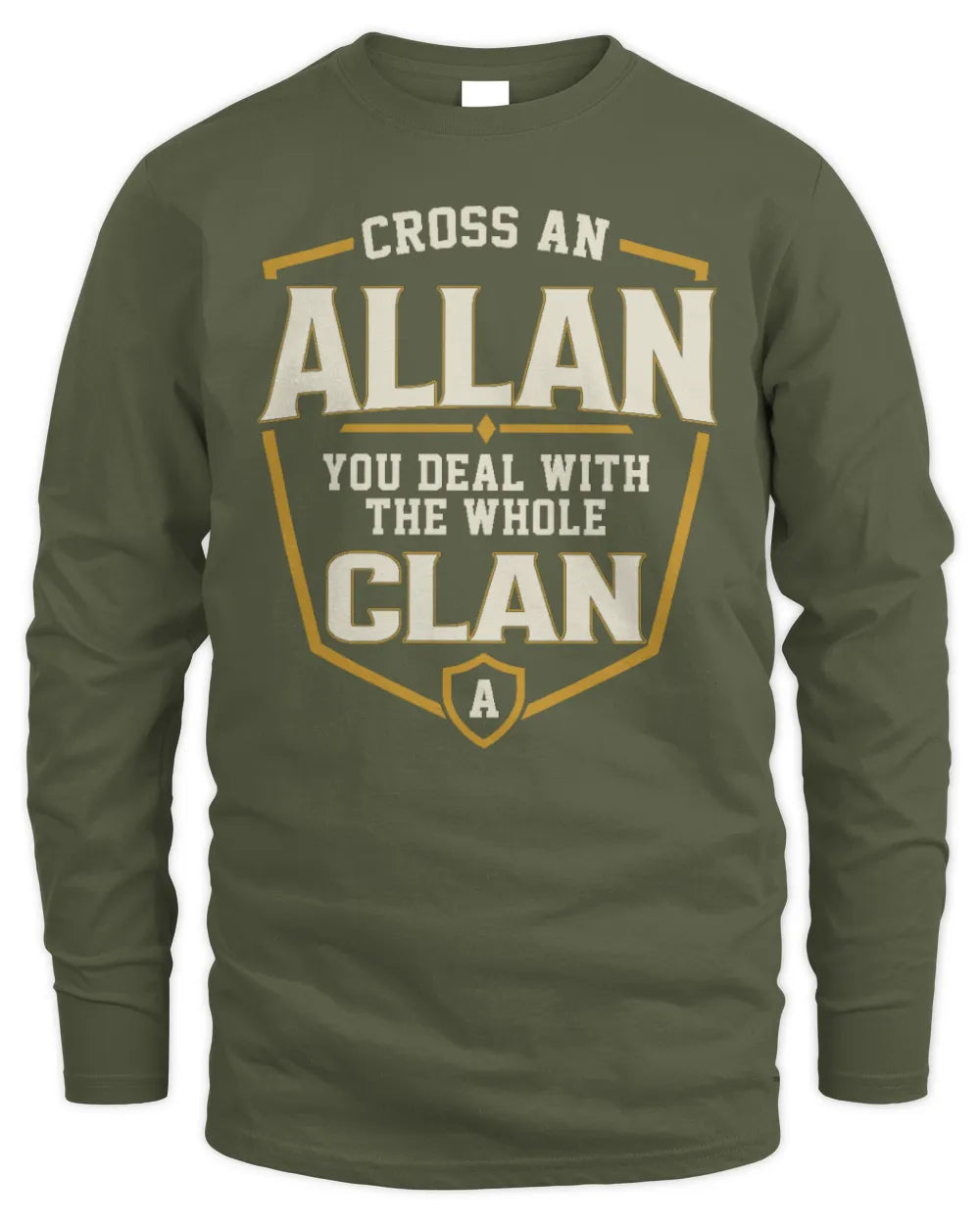 ALLAN NT1-K008 Cross A/An NAME, You Deal With the Whole Clan | Personalized Vintage T-Shirt - Men's Long Sleeved T-Shirt - Military Green