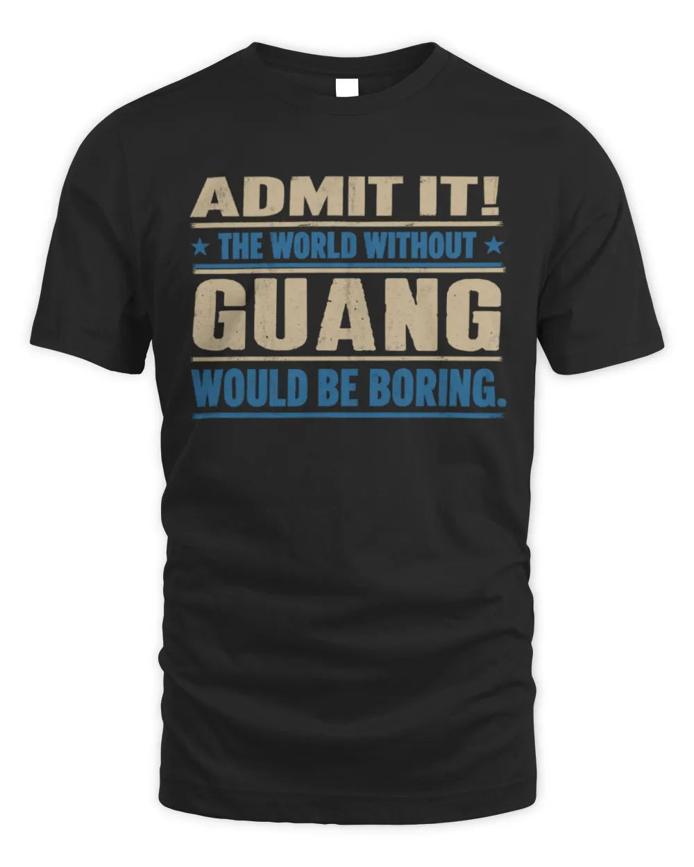 GUANG TP68-K2-968 – Personalized Funny Quote Apparel “The World Without NAME Would Be Boring” - Unisex Standard T-Shirt - Black