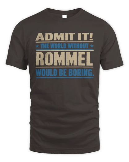 ROMMEL TP68-K2-968 – Personalized Funny Quote Apparel “The World Without NAME Would Be Boring” - Unisex Standard T-Shirt - Dark Chocolate