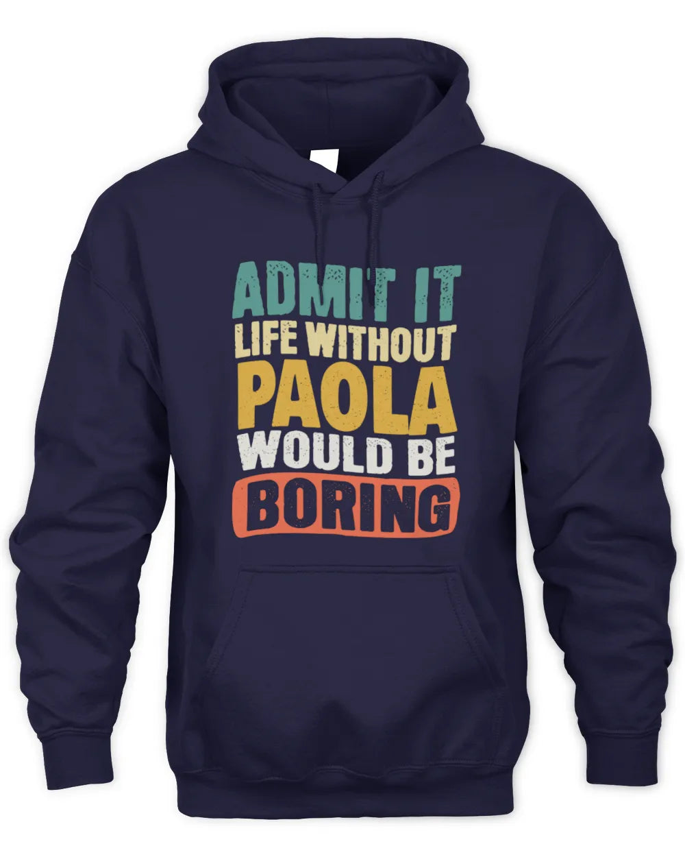 PAOLA TP86-K3-229 Personalized Funny Quote Apparel “Life Without NAME Would Be Boring” - Unisex Hoodie - Navy
