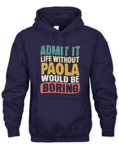 PAOLA TP86-K3-229 Personalized Funny Quote Apparel “Life Without NAME Would Be Boring” - Unisex Hoodie - Navy