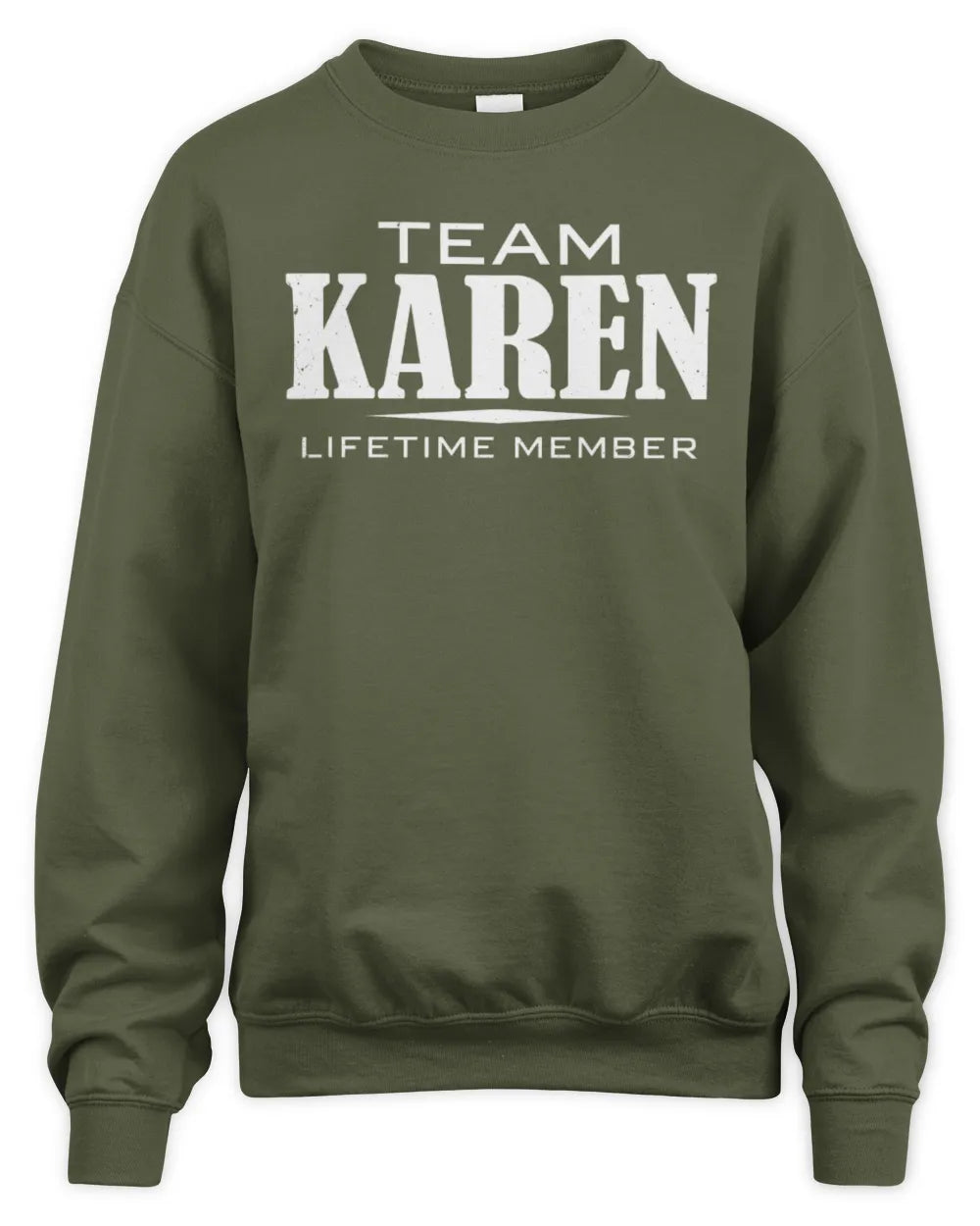 KAREN BL62-K4-128 - Personalized “Team NAME Lifetime Member” - Unisex Sweatshirt - Military Green