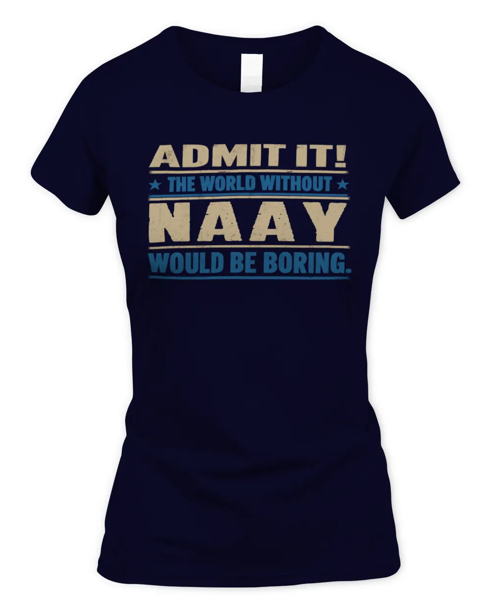 NAAY TP68-K2-968 – Personalized Funny Quote Apparel “The World Without NAME Would Be Boring” - Women's Standard T-Shirt - Navy