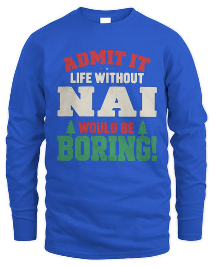 NAI P5 TH08 Christmas T-Shirt – “Life Without NAME Would Be Boring” - Men's Long Sleeved T-Shirt - Royal
