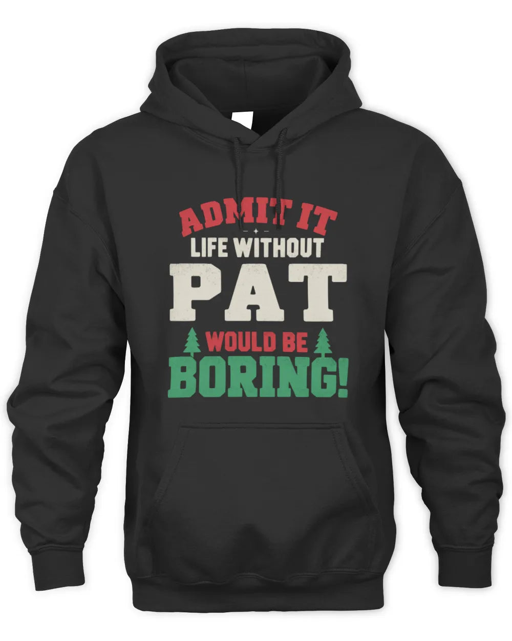PAT P5 TH08 Christmas T-Shirt – “Life Without NAME Would Be Boring” - Unisex Hoodie - Black