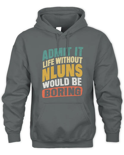 NLUNS TP88-K4-229
Personalized Funny Quote Apparel “Life Without NAME Would Be Boring” - Unisex Hoodie - Charcoal