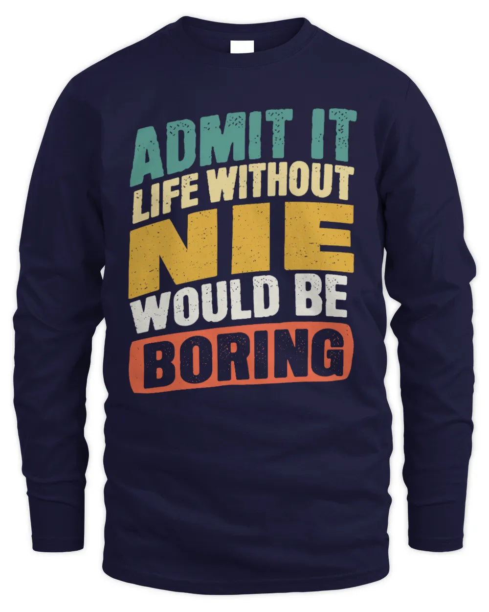 NIE TP88-K4-229
Personalized Funny Quote Apparel “Life Without NAME Would Be Boring” - Men's Long Sleeved T-Shirt - Navy