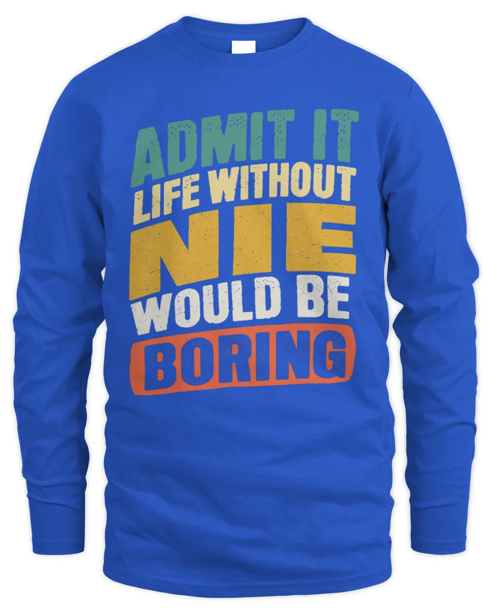 NIE TP88-K4-229
Personalized Funny Quote Apparel “Life Without NAME Would Be Boring” - Men's Long Sleeved T-Shirt - Royal