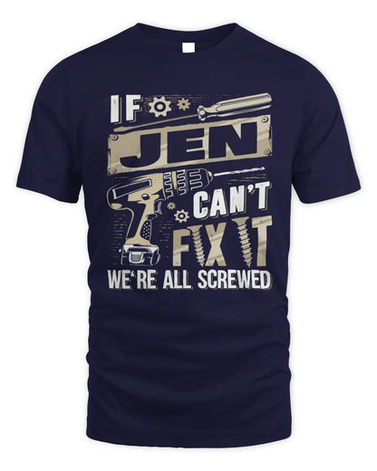 JEN TX03 P02 - Personalized Handyman Mechanic Shirt “If NAME Can’t Fix It, We’re All Screwed” - Unisex Standard T-Shirt - Navy